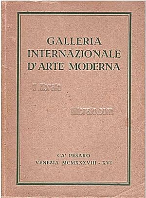 La Galleria Internazionale d'Arte Moderna della città di Venezia. Catalogo