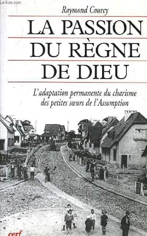 LA PASSION DU REGNE DE DIEU - L'ADAPTATION PERMANENTE DU CHARISME DES PETITES SOEURS DE L'ASSOMPT...