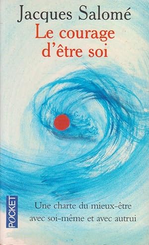 Courage d'être soi (Le), l'art de communiquer en conscience