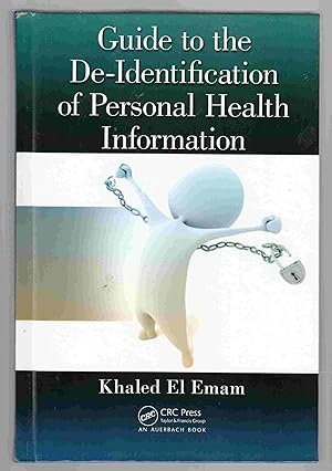 Image du vendeur pour Guide to the De-Identification of Personal Health Information mis en vente par Riverwash Books (IOBA)
