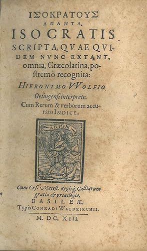 Isokratus hapanta. Isocratis scripta, quae quidem nunc extant, omnia, Graecolatina, postremo reco...