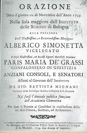 Orazione detta il giorno 12 novembre dell'Anno 1733 nella sala maggiore dell'Instituto delle Scie...
