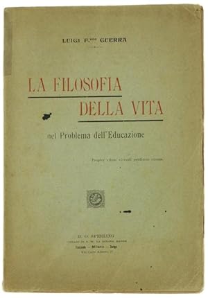 LA FILOSOFIA DELLA VITA NEL PROBLEMA DELL'EDUCAZIONE.: