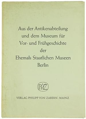 AUS DER ANTIKENABTEILUNG UND DEM MUSEUM FÜR VOR- UND FRÜHGESCHICHTE DER EHEMALS STAATLICHEN MUSEE...