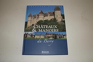 Châteaux & Manoirs du Berry - Châteaux Passion - Éditions Atlas.