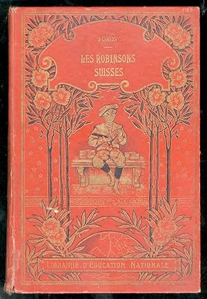 Les Robinsons auisses. Edition revue et mise au courant des progrès de la science par j. Gros).