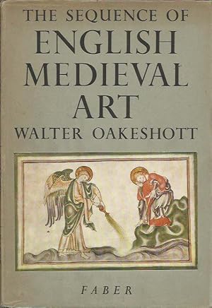 The Sequence of English Medieval Art. illustrated chiefly from Illuminated MSS 640-1450