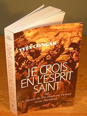 JE CROIS EN L’ESPRIT SAINT volume III, le fleuve de vie coule en Orient et en Occident