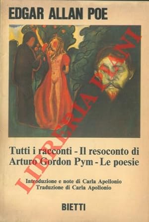Tutti i racconti. Il resoconto di Arturo Gordon Pym. Le poesie. Introduzione e note di Carla Apol...
