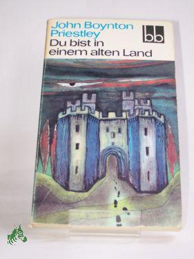 Bild des Verkufers fr Du bist in einem alten Land / John Boynton Priestley. Aus d. Engl. bers. von Ernst Larsen zum Verkauf von Antiquariat Artemis Lorenz & Lorenz GbR