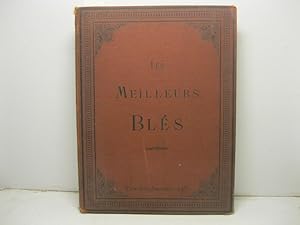 Les meilleurs bles. Description et culture des principales varietes de froments d'hiver et de pri...