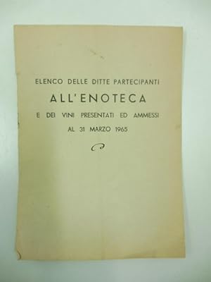 Elenco delle ditte partecipanti all'Enoteca e dei vini presentati al 31 marzo 1965
