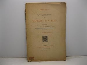 Tavole storiche dei comuni italiani. Parte I. Liguria e Piemonte con lettera del Prof. Alessandro...