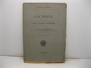 La noia. Note di Psicologia e di Pedagogia. Estratto dalla Rivista Pedagogica. Pubblicazione mens...