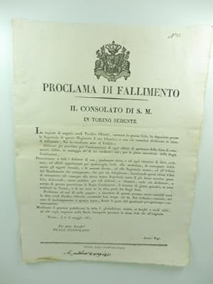 Proclama di fallimento. Il Consolato di S. M. in Torino sedente. La ragione di negozio eredi Paci...
