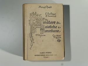 L'amatore di maioliche e porcellane. Seconda edizione interamente rifatta con 430 incisioni nel t...