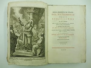 Della necessita' ed utilita' del matrimonio degli ecclesiastici in cui si dimostra che il Papa pu...