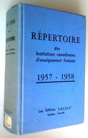 Répertoire des institutions canadiennes d'enseignement français 1957-1958, deuxième édition