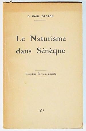 LE NATURISME DANS SENEQUE. 2e édition, révisée.