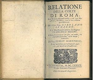 Relatione della Corte di Roma, e de' riti da osservarsi in essa, e de' suoi magistrati, & officij...