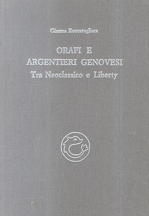 Orafi e argentieri genovesi. Tra Neoclassico e Liberty.