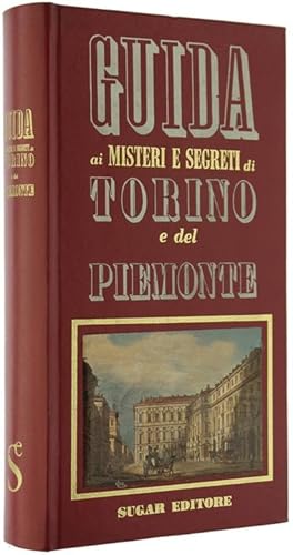 GUIDA AI MISTERI E SEGRETI DI TORINO E DEL PIEMONTE.: