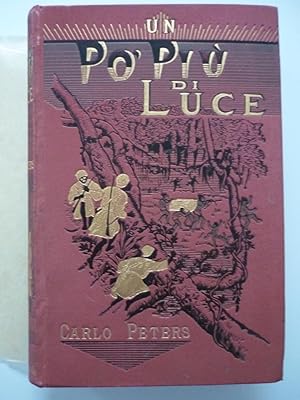 Un po' più di luce sull'Africa Tenebrosa. Relazione del Dott. Carlo Peters sulla spedizione tedes...