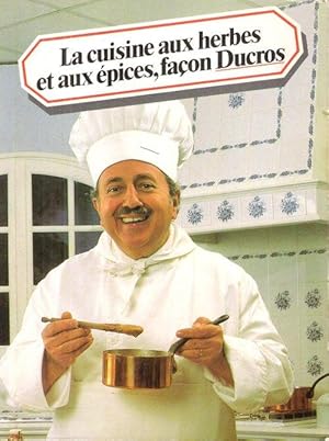 La Cuisine Aux Herbes et Aux Épices , Façon Ducros