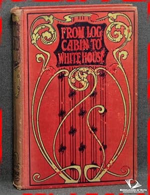 Immagine del venditore per From Log Cabin To White House; The Story Of President Garfield's Life venduto da BookLovers of Bath