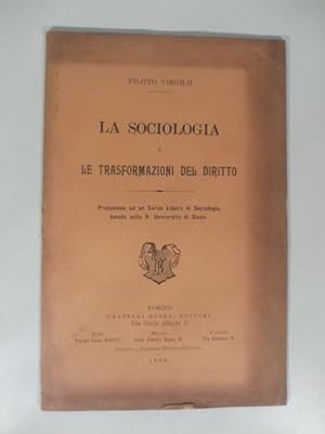 La sociologia e le trasformazioni del diritto. Prolusione ad un Corso Libero di Sociologia tenuto...