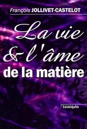 LA VIE ET L AME DE LA MATIERE