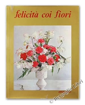 FELICITA' COI FIORI.: