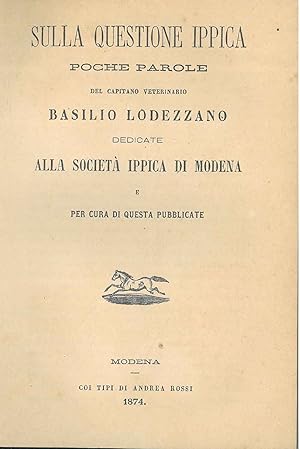 Sulla questione ippica poche parole del capitano veterinario Basilio Lodezzano dedicate alla soci...