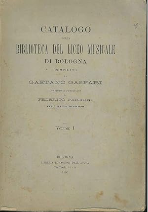 Catalogo della biblioteca del liceo musicale di Bologna. compiuto e pubblicato a Federico Parisin...