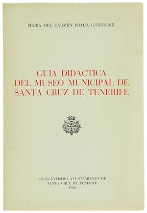 GUIA DIDACTICA DEL MUSEO MUNICIPAL DE SANTA CRUZ DE TENERIFE.: