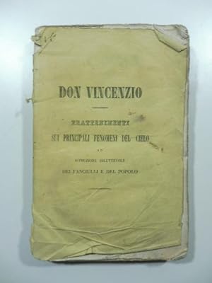 Don Vincenzio. Trattenimenti sui principali fenomeni del cielo. Istruzione dilettevole dei fanciu...