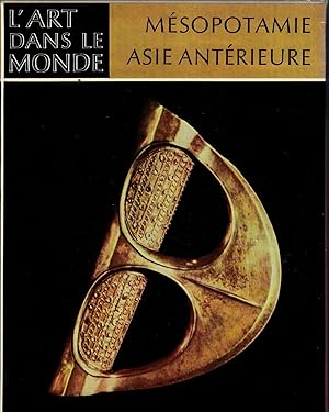Mésopotamie, Asie antérieure: l'art ancien du Moyen-Orient.