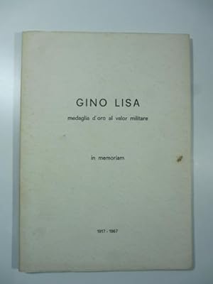 Gino Lisa medaglia d'oro al valor militare. In memoriam 1917-1967