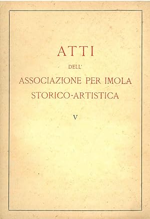 Atti dell'Associazione per Imola storico-artistica. V