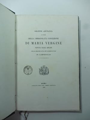 Solenne adunanza in onore della Immacolata Concezione di Maria Vergine tenuta dagli arcadi nella ...