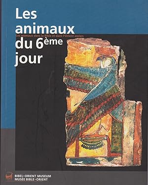 Les animaux du 6ème jour : Les animaux dans la Bible et dans l'Orient ancien