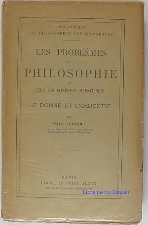 Seller image for Les problmes de la philosophie et leur enchainement scientifique Le donn et l'objectif for sale by Librairie du Bassin