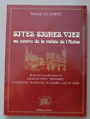 Sites, signes, vies au centre de la vallée de l'Aulne Recherches nouvelles autour de : Chateauneu...