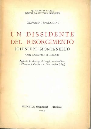 Un dissidente del Risorgimento (Giuseppe Montanelli) con documenti inediti. Aggiunta la ristampa ...