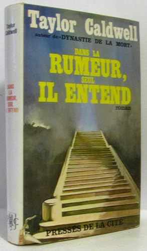 Dans la rumeur seul il entend