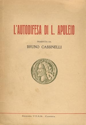 L'autodifesa (apologia di sé e della magia). Tradotta e annotata da Bruno Cassinelli. Con l'aggiu...