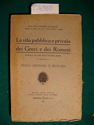 La vita pubblica e privata dei Greci e dei Romani - Manuale ad uso delle scuole medie - Piccolo D...
