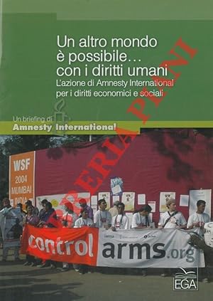 Un altro mondo ?® possibile.con i diritti umani. L'azione di Amnesty International per i diritti ...