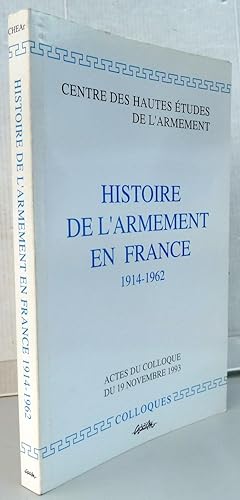 Histoire de l'armement en France de 1914 à 1962 ; Actes du colloque du 19 novembre 1993