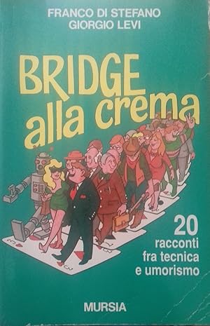 Bridge alla crema. 20 racconti fra tecnica e umorismo.